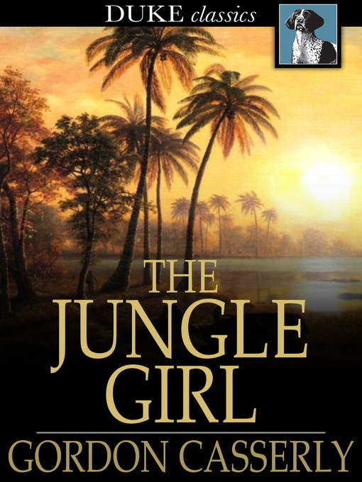 Title details for The Jungle Girl by Gordon Casserly - Available